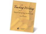 Teaching Writing: Strategies for Improving Literacy Across the Curriculum Teaching Writing: Strategies for Improving Literacy Across the Curriculum