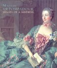 Madame de Pompadour: Images of a Mistress Madame de Pompadour: Images of a Mistress