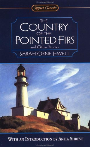The Country of the Pointed Firs and Other Stories by Sarah Orne Jewett The Country of the Pointed Firs and Other Stories by Sarah Orne Jewett
