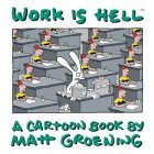 Work Is Hell by Matt Groening