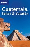 Guatemala, Belize and Yucatan Guatemala, Belize and Yucatan