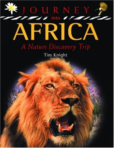 Journey into Africa: A Nature Discovery Trip Tim Knight