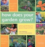 How Does Your Garden Grow?: Great Gardening for Green-Fingered Kids