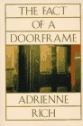 The Fact of a Doorframe by Adrienne Rich The Fact of a Doorframe by Adrienne Rich