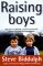 Raising Boys: Why Boys Are Different-And How to Help Them Become Happy and Well-Balanced Men