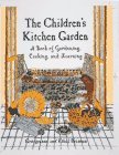 The Children's Kitchen Garden: A Book of Gardening, Cooking, and Learning