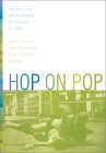 Hop on Pop: The Politics and Pleasures of Popular Culture Hop on Pop: The Politics and Pleasures of Popular Culture