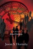 Every Sigh, the End by Jason S. Hornsby Every Sigh, the End by Jason S. Hornsby
