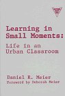 Learning in Small Moments: Life in an Urban Classroom