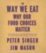 The Way We Eat: Why Our Food Choices Matter (Audio CD)