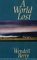 A World Lost by Wendell Berry A World Lost by Wendell Berry