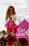 Girl Trouble: The True Saga of Superstar Gloria Trevi and the Secret Teenage Sex Cult That Stunned the World Girl Trouble: The True Saga of Superstar Gloria Trevi and the Secret Teenage Sex Cult That Stunned the World