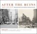 After the Ruins, 1906 and 2006: Rephotographing the San Francisco Earthquake and Fire