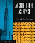 Architecture As Space by Bruno Zevi Architecture As Space by Bruno Zevi