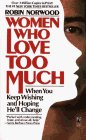 Women Who Love Too Much by Robin Norwood