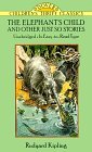 The Elephant's Child by Rudyard Kipling The Elephant's Child by Rudyard Kipling