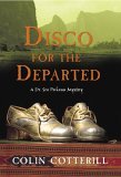 Disco For The Departed by Colin Cotterill Disco For The Departed by Colin Cotterill