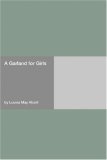 A Garland for Girls by Louisa May Alcott A Garland for Girls by Louisa May Alcott
