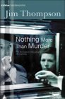 Nothing More Than Murder by Jim Thompson Nothing More Than Murder by Jim Thompson