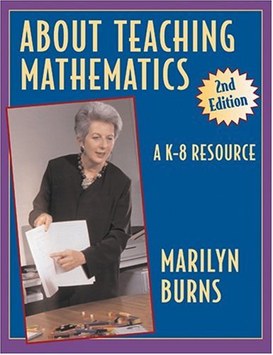 About Teaching Mathematics by Marilyn Burns About Teaching Mathematics by Marilyn Burns