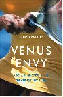 Venus Envy: A Sensational Season Inside the Women's Tennis Tour Venus Envy: A Sensational Season Inside the Women's Tennis Tour