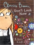 Clarice Bean, Don't Look Now by Lauren Child Clarice Bean, Don't Look Now by Lauren Child