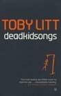 Deadkidsongs by Toby Litt Deadkidsongs by Toby Litt