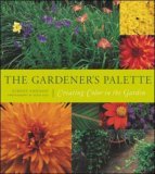 The Gardener's Palette: Creating Color in the Garden