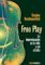 Free Play. La Improvisacion En La Vida Y En El Arte (Spanish Edition)