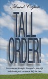 Tall Order! Seven Master Strategies to Organize Your Life and Double Your Success in Half the Time Tall Order! Seven Master Strategies to Organize Your Life and Double Your Success in Half the Time