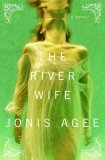 The River Wife by Jonis Agee