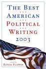 The Best American Political Writing 2003 The Best American Political Writing 2003