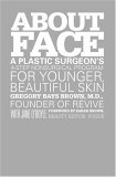 About Face: A Plastic Surgeon's 4-Step Nonsurgical Program for Younger, Beautiful Skin About Face: A Plastic Surgeon's 4-Step Nonsurgical Program for Younger, Beautiful Skin