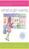 What a Girl Wants by Kristin Billerbeck What a Girl Wants by Kristin Billerbeck
