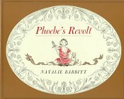 Phoebe's Revolt by Natalie Babbitt Phoebe's Revolt by Natalie Babbitt