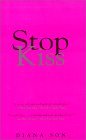 Stop Kiss by Diana Son Stop Kiss by Diana Son