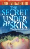 The Secret Under My Skin by Janet McNaughton