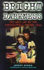 Bright Darkness: The Lost Art of the Supernatural Horror Film Bright Darkness: The Lost Art of the Supernatural Horror Film
