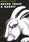 Never Trust A Rabbit: Stories With a Twist Never Trust A Rabbit: Stories With a Twist