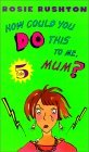 How Could You Do This to Me, Mum? (Leehampton, #3) How Could You Do This to Me, Mum? (Leehampton, #3)