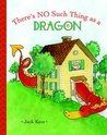 There's No Such Thing as a Dragon by Jack Kent There's No Such Thing as a Dragon by Jack Kent