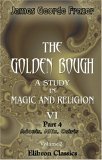 The Golden Bough. A Study In Magic And Religion: Part 4. Adonis, Attis, Osiris. Volume 2