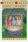 Magic or Not? by Edward Eager Magic or Not? by Edward Eager