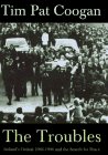 The Troubles by Tim Pat Coogan The Troubles by Tim Pat Coogan