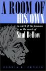 A Room of His Own: In Search of the Feminine in the Novels of Saul Bellow