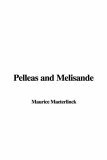 Pelleas and Melisande Pelleas and Melisande
