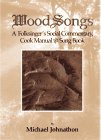 Wood Songs: A Folksingers Social Commentary, Cook Manual & Song Book Michael Johnathon Wood Songs: A Folksingers Social Commentary, Cook Manual & Song Book Michael Johnathon