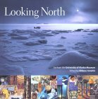 Looking North: Art from the University of Alaska Museum Looking North: Art from the University of Alaska Museum