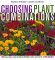 Choosing Plant Combinations: 501 Beautiful Ways to Mix and Match Color and Shape in the Garden