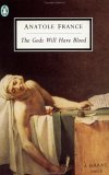The Gods Will Have Blood (Penguin Twentieth-Century Classics) The Gods Will Have Blood (Penguin Twentieth-Century Classics)